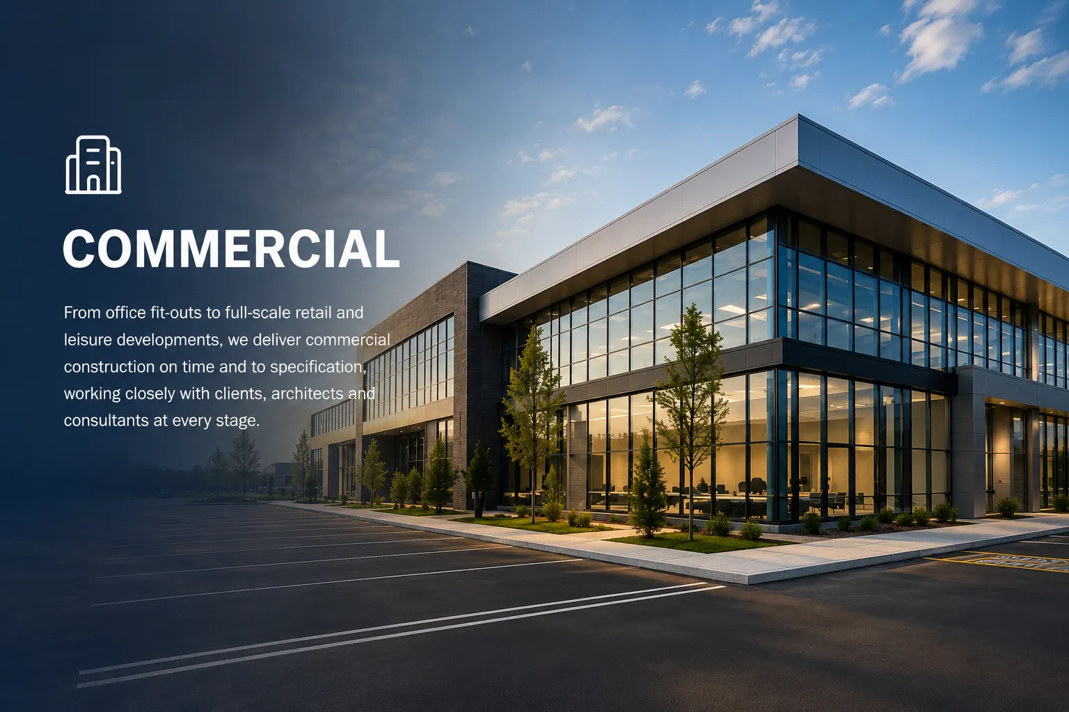 Commercial: Office buildings, retail, leisure and commercial developments.